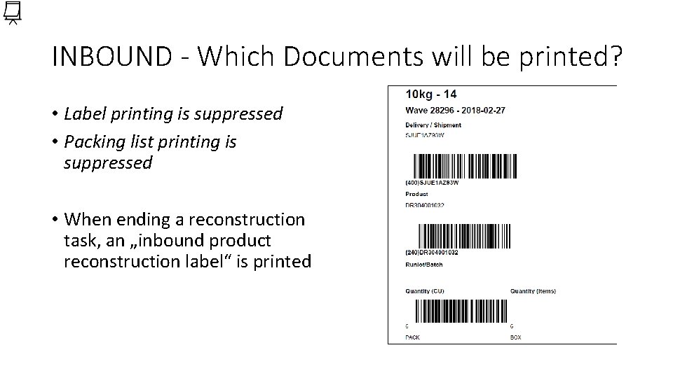 INBOUND - Which Documents will be printed? • Label printing is suppressed • Packing