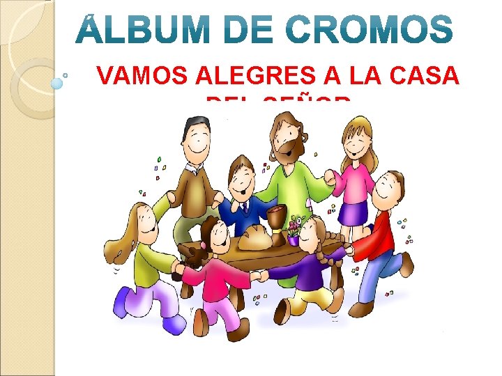 VAMOS ALEGRES A LA CASA DEL SEÑOR VAMOS ALEGRES A LA CASA DEL SEÑOR