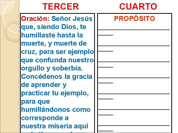 TERCER MOMENTO Oración: Señor Jesús que, siendo Dios, te humillaste hasta la muerte, y TERCER MOMENTO Oración: Señor Jesús que, siendo Dios, te humillaste hasta la muerte, y