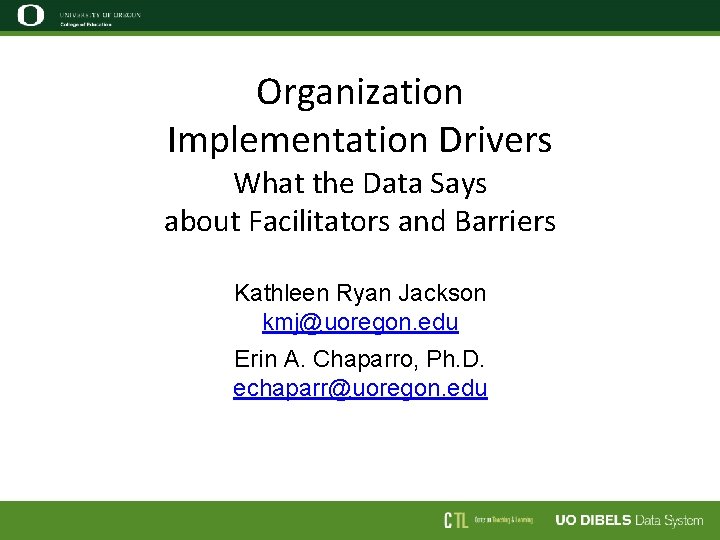 Organization Implementation Drivers What the Data Says about Facilitators and Barriers Kathleen Ryan Jackson