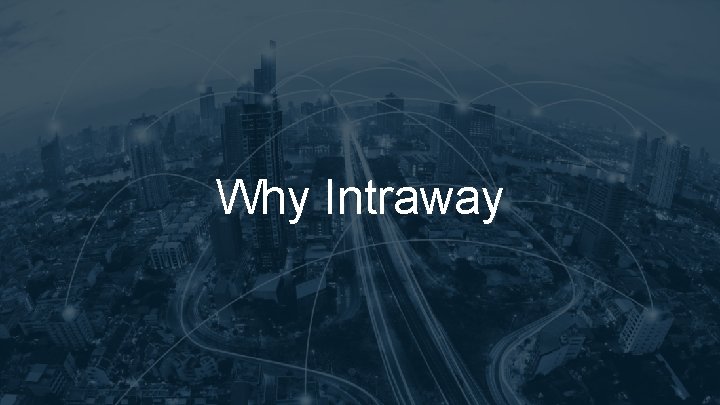 Why Intraway Why Intraway