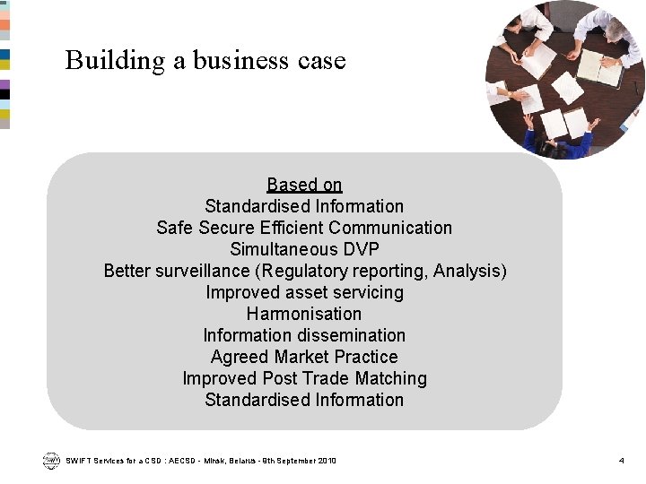 Building a business case Based on Standardised Information Safe Secure Efficient Communication Simultaneous DVP