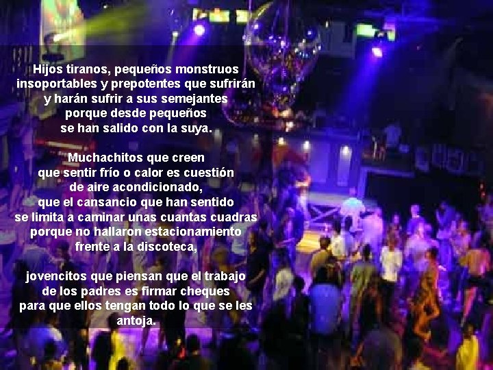 Hijos tiranos, pequeños monstruos insoportables y prepotentes que sufrirán y harán sufrir a sus