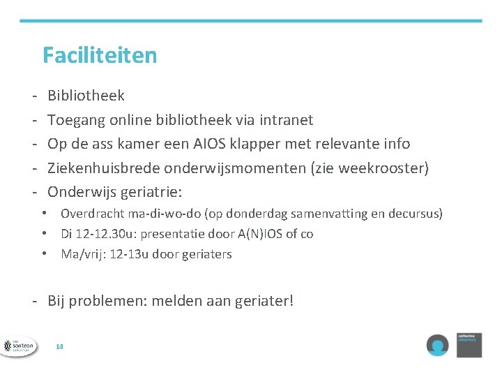 Faciliteiten - Bibliotheek Toegang online bibliotheek via intranet Op de ass kamer een AIOS