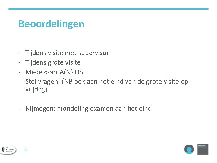 Beoordelingen - Tijdens visite met supervisor Tijdens grote visite Mede door A(N)IOS Stel vragen!