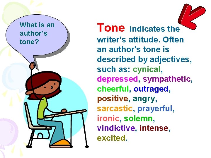 What is an author’s tone? Tone indicates the writer’s attitude. Often an author's tone