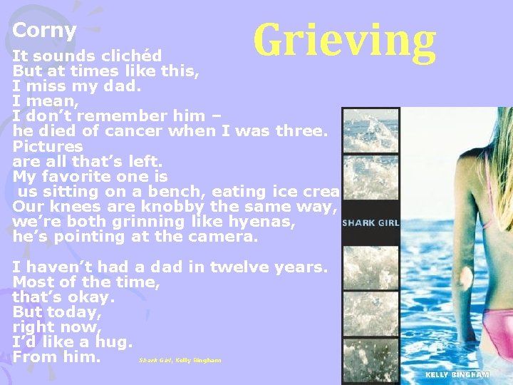 Grieving Corny It sounds clichéd But at times like this, I miss my dad.