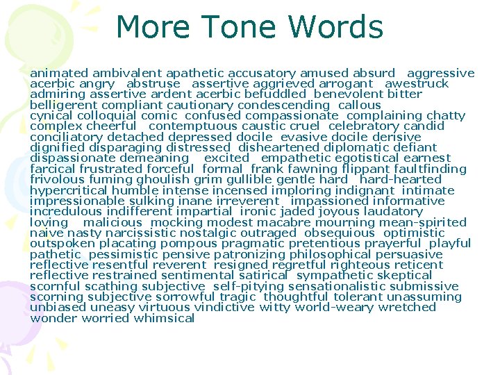 More Tone Words animated ambivalent apathetic accusatory amused absurd aggressive acerbic angry abstruse assertive