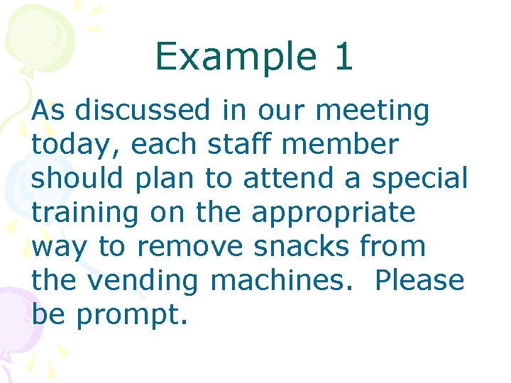 Example 1 As discussed in our meeting today, each staff member should plan to