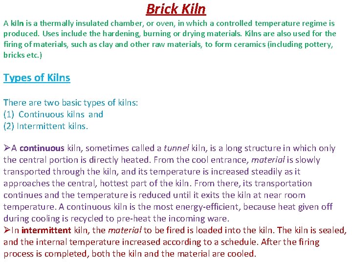 Brick Kiln A kiln is a thermally insulated chamber, or oven, in which a