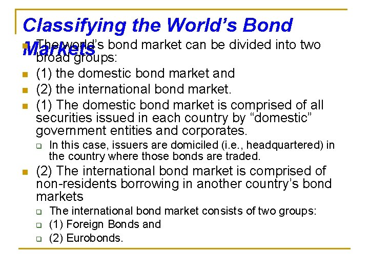 Classifying the World’s Bond n The world’s bond market can be divided into two