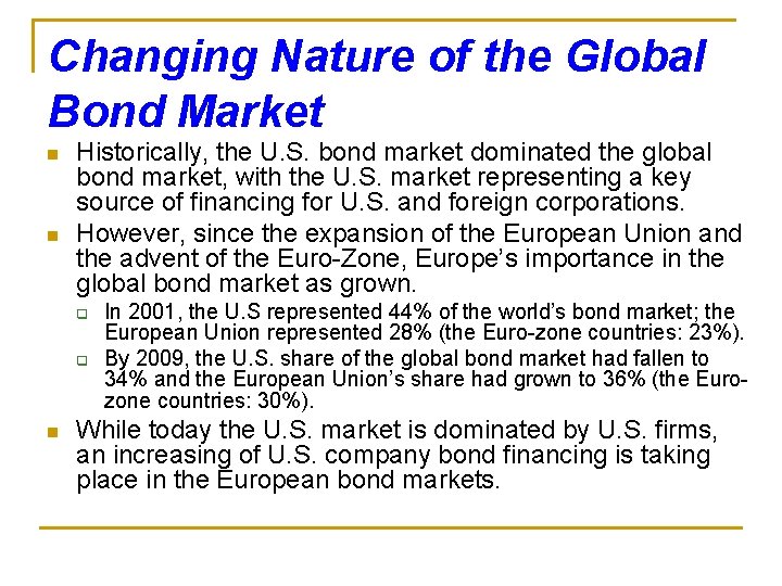 Changing Nature of the Global Bond Market n n Historically, the U. S. bond