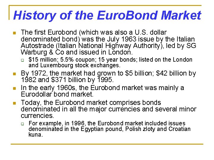 History of the Euro. Bond Market n The first Eurobond (which was also a