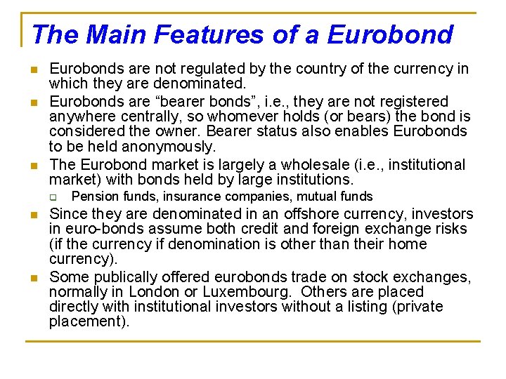 The Main Features of a Eurobond n n n Eurobonds are not regulated by