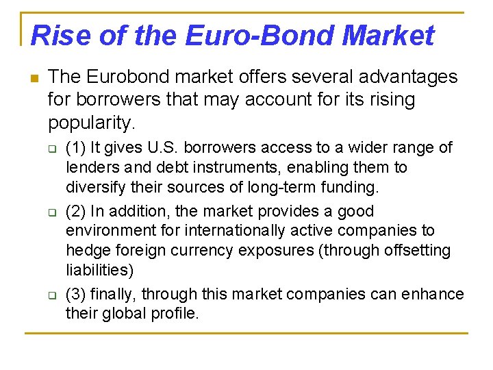 Rise of the Euro-Bond Market n The Eurobond market offers several advantages for borrowers