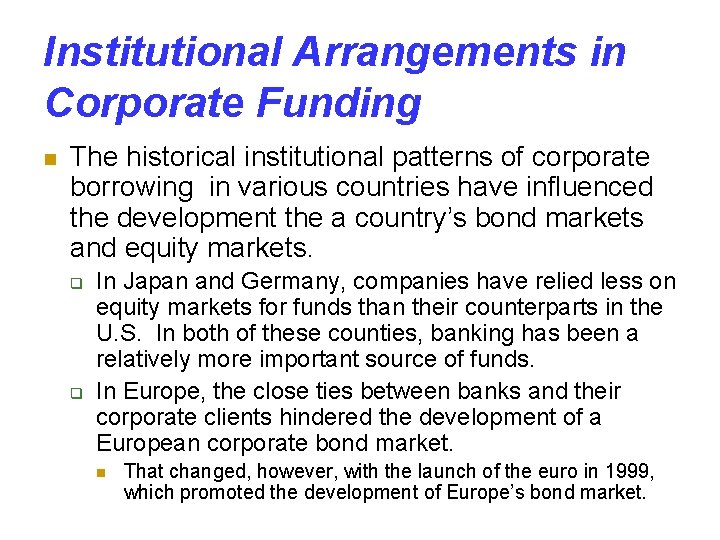 Institutional Arrangements in Corporate Funding n The historical institutional patterns of corporate borrowing in