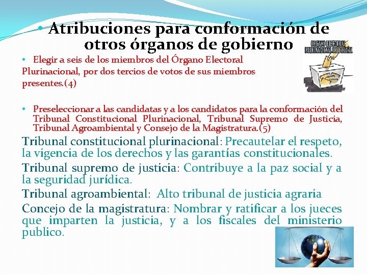  • Atribuciones para conformación de otros órganos de gobierno • Elegir a seis