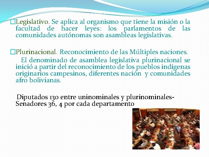 �Legislativo. Se aplica al organismo que tiene la misión o la facultad de hacer