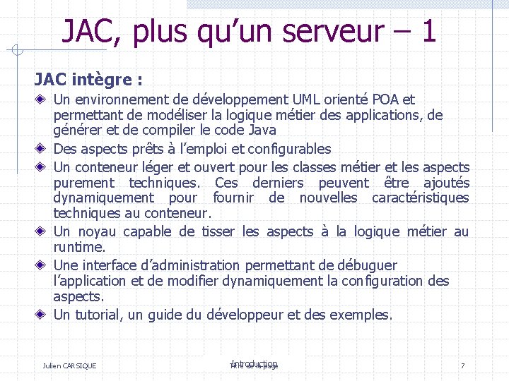 JAC, plus qu’un serveur – 1 JAC intègre : Un environnement de développement UML JAC, plus qu’un serveur – 1 JAC intègre : Un environnement de développement UML