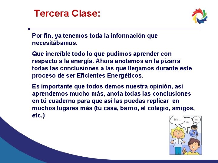 Tercera Clase: Por fin, ya tenemos toda la información que necesitábamos. Que increíble todo