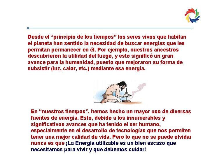 Desde el “principio de los tiempos” los seres vivos que habitan el planeta han