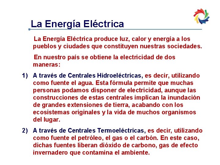 La Energía Eléctrica produce luz, calor y energía a los pueblos y ciudades que