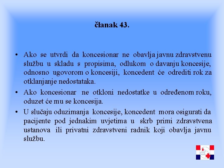 članak 43. • Ako se utvrdi da koncesionar ne obavlja javnu zdravstvenu službu u