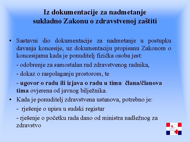 Iz dokumentacije za nadmetanje sukladno Zakonu o zdravstvenoj zaštiti • Sastavni dio dokumentacije za