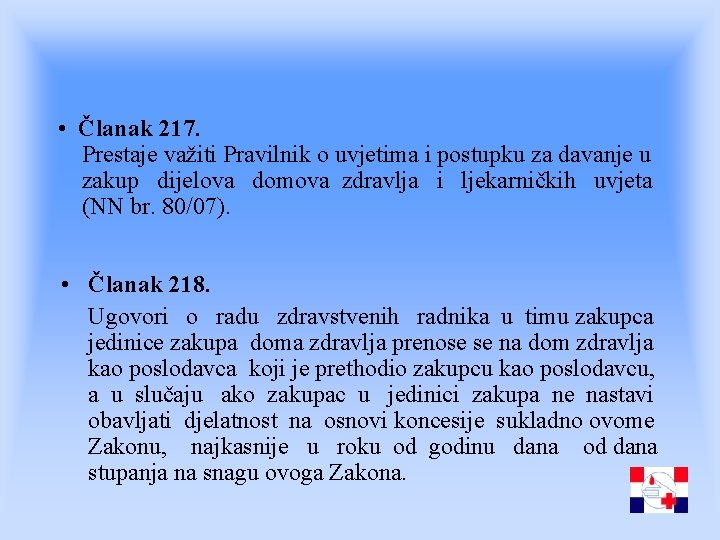  • Članak 217. Prestaje važiti Pravilnik o uvjetima i postupku za davanje u