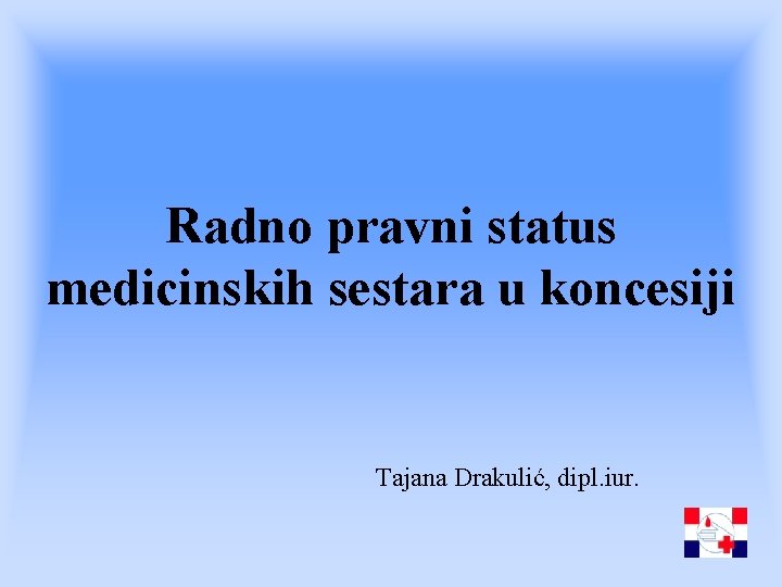 Radno pravni status medicinskih sestara u koncesiji Tajana Drakulić, dipl. iur. 