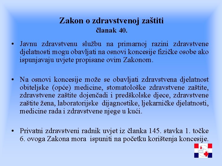 Zakon o zdravstvenoj zaštiti članak 40. • Javnu zdravstvenu službu na primarnoj razini zdravstvene