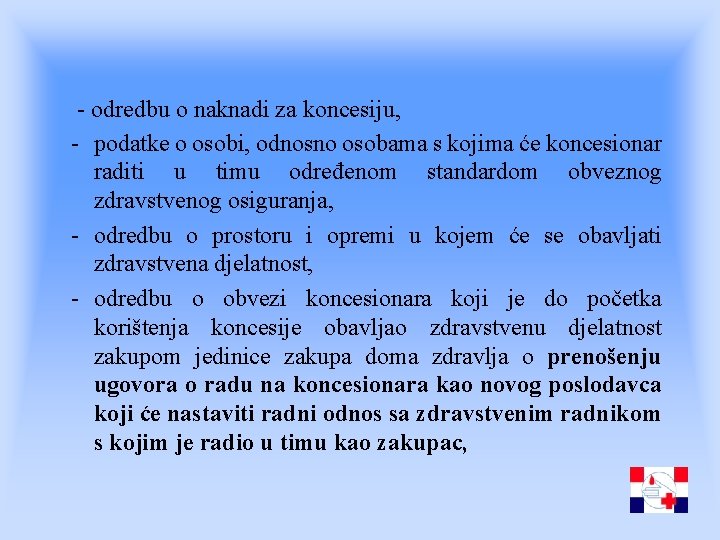 - odredbu o naknadi za koncesiju, - podatke o osobi, odnosno osobama s kojima