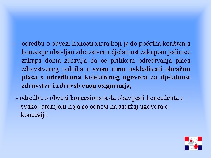 - odredbu o obvezi koncesionara koji je do početka korištenja koncesije obavljao zdravstvenu djelatnost