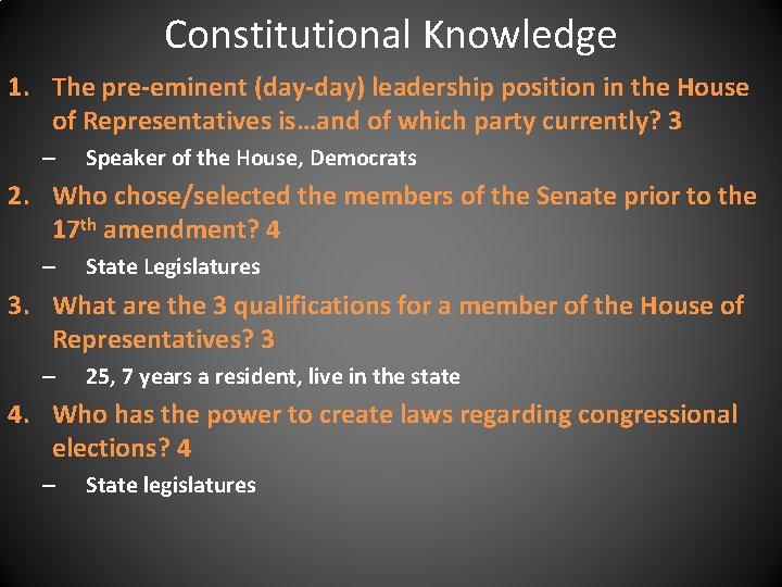 Constitutional Knowledge 1. The pre-eminent (day-day) leadership position in the House of Representatives is…and