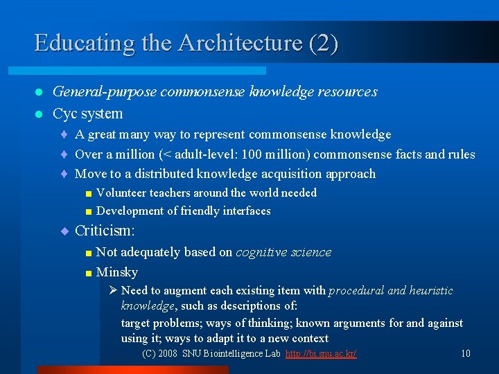 Educating the Architecture (2) General-purpose commonsense knowledge resources l Cyc system l ¨ A