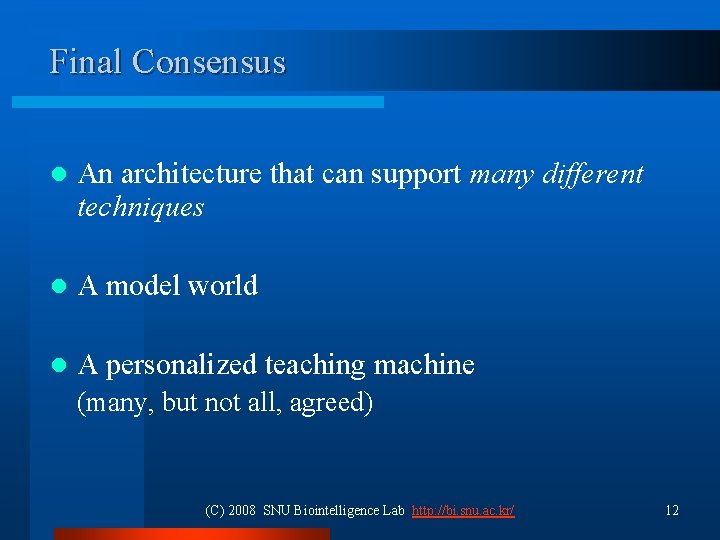 Final Consensus l An architecture that can support many different techniques l A model