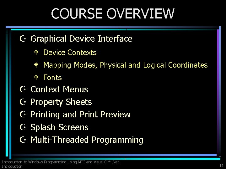 COURSE OVERVIEW Z Graphical Device Interface W Device Contexts W Mapping Modes, Physical and