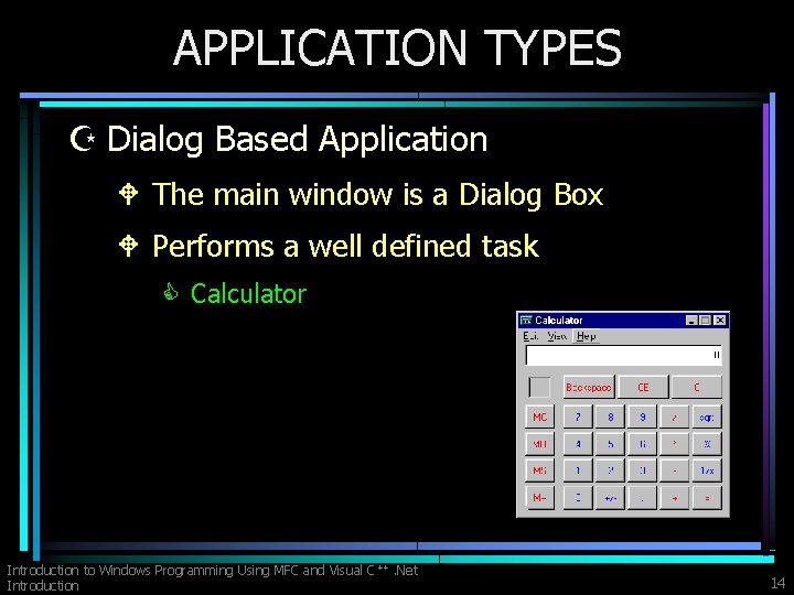 APPLICATION TYPES Z Dialog Based Application W The main window is a Dialog Box