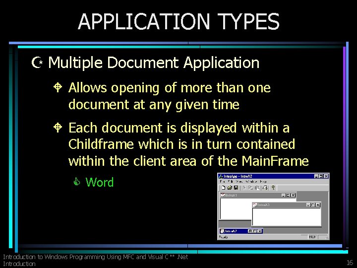 APPLICATION TYPES Z Multiple Document Application W Allows opening of more than one document