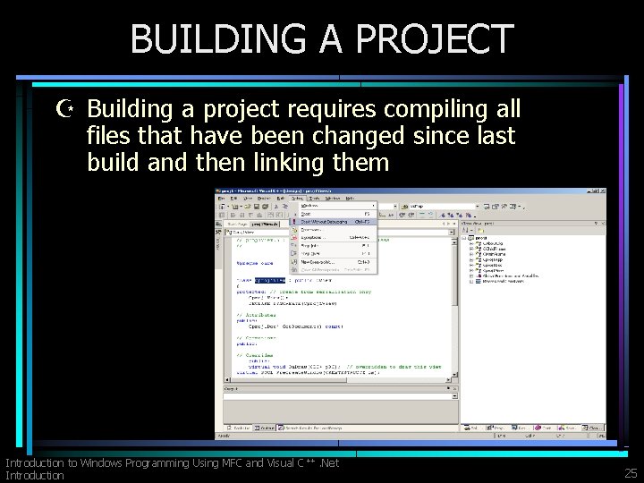 BUILDING A PROJECT Z Building a project requires compiling all files that have been