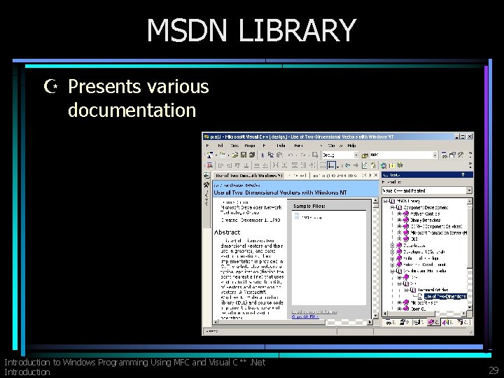 MSDN LIBRARY Z Presents various documentation Introduction to Windows Programming Using MFC and Visual