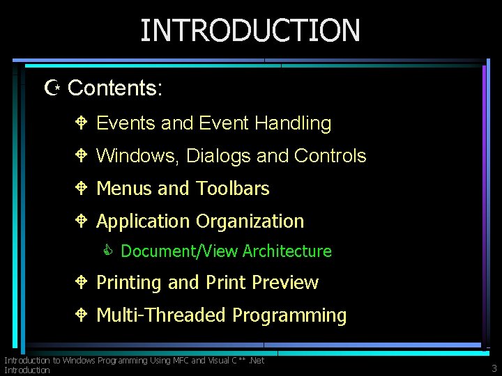 INTRODUCTION Z Contents: W Events and Event Handling W Windows, Dialogs and Controls W