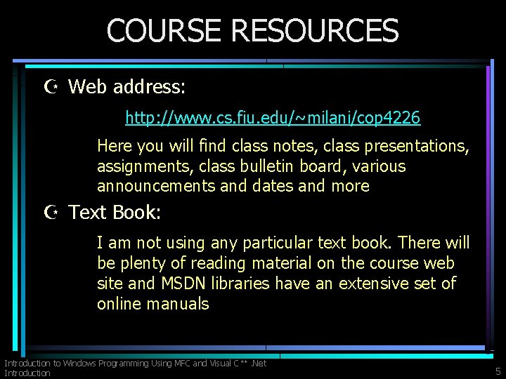 COURSE RESOURCES Z Web address: http: //www. cs. fiu. edu/~milani/cop 4226 Here you will