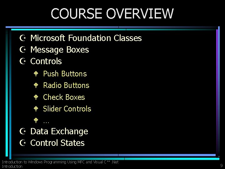 COURSE OVERVIEW Z Microsoft Foundation Classes Z Message Boxes Z Controls W Push Buttons