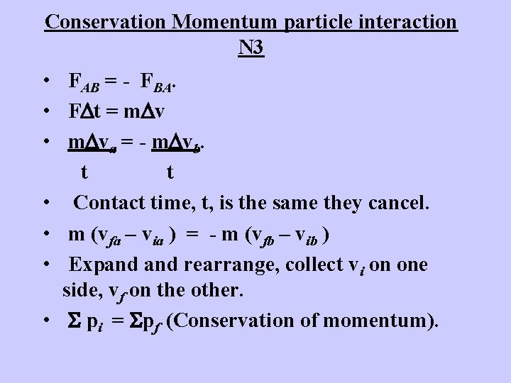 Conservation Momentum particle interaction N 3 • FAB = - FBA. • FDt =