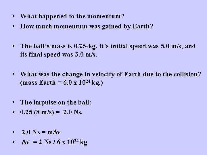  • What happened to the momentum? • How much momentum was gained by