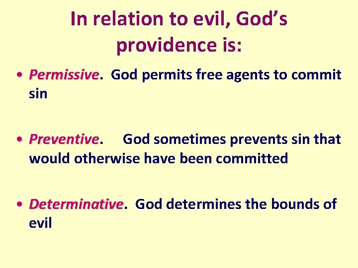 In relation to evil, God’s providence is: • Permissive God permits free agents to