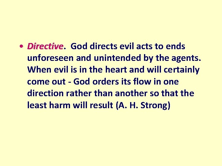  • Directive God directs evil acts to ends unforeseen and unintended by the