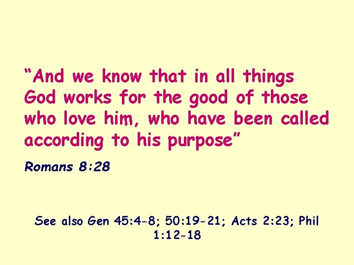 “And we know that in all things God works for the good of those