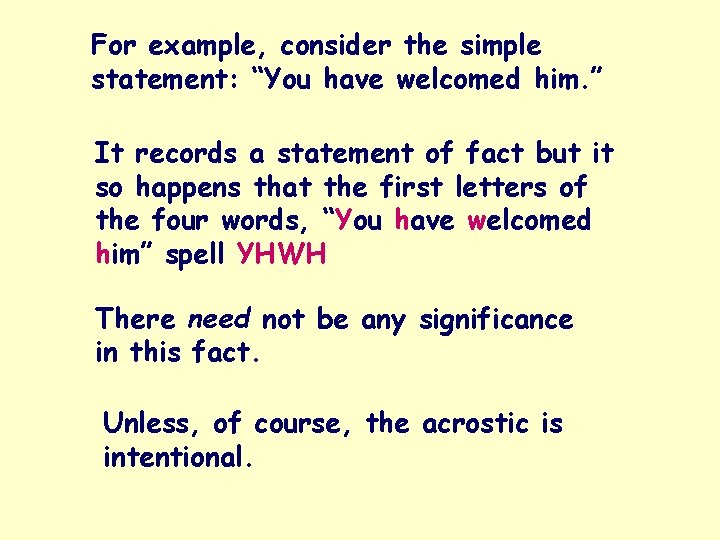 For example, consider the simple statement: “You have welcomed him. ” It records a